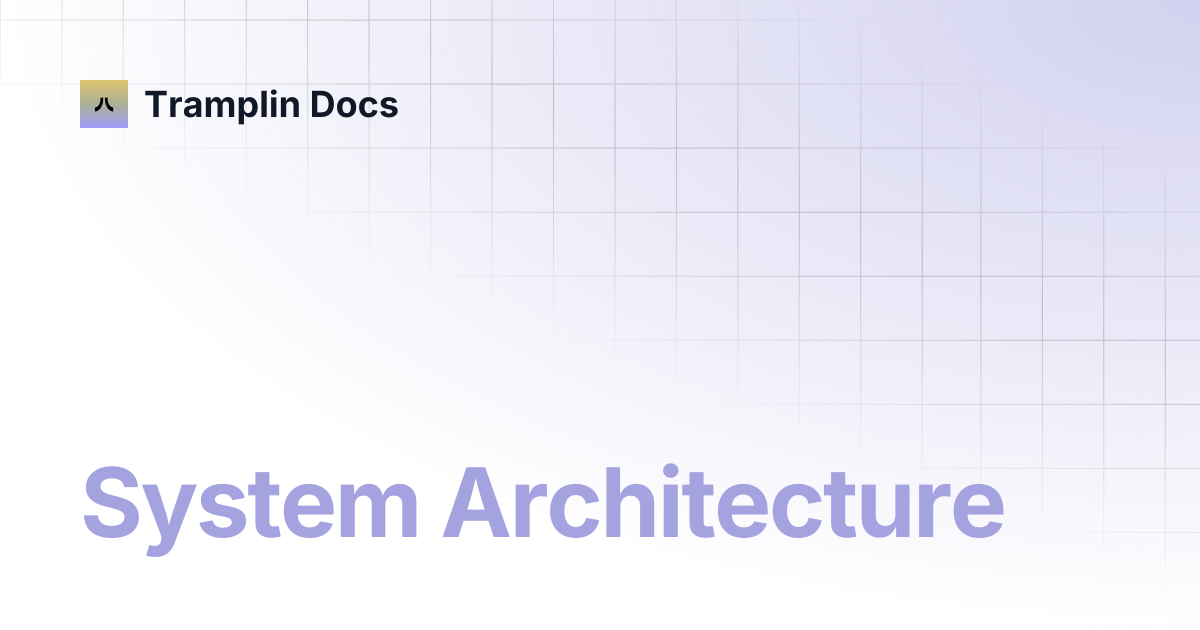 System Architecture | Tramplin Docs